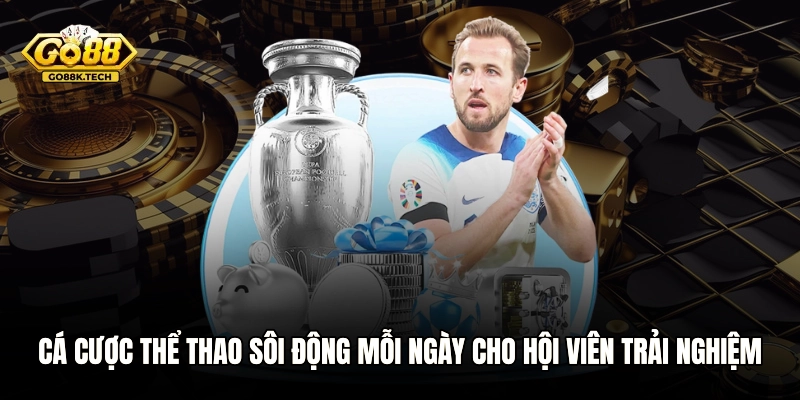 Cá cược thể thao sôi động mỗi ngày cho hội viên trải nghiệm