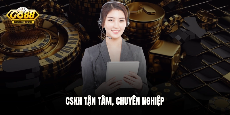 CSKH tận tâm, chuyên nghiệp