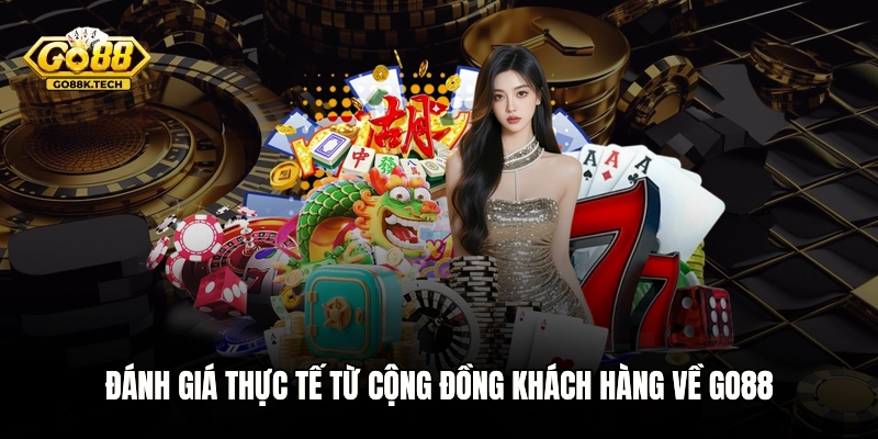Đánh giá thực tế từ cộng đồng khách hàng về GO88