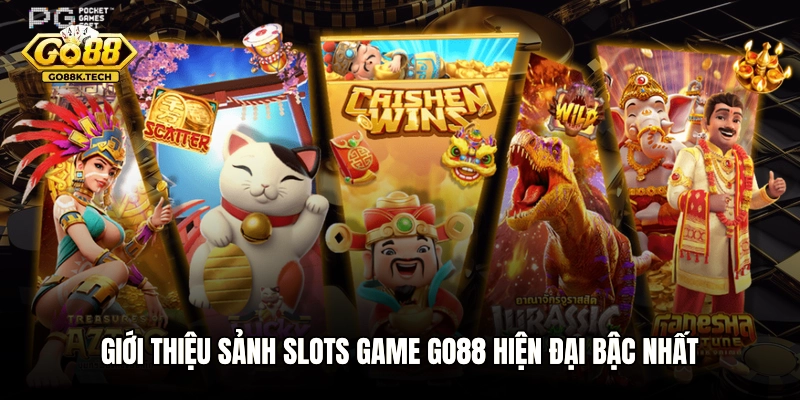 Giới thiệu sảnh Slots game GO88 hiện đại bậc nhất