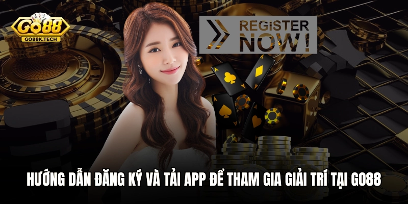 Hướng dẫn đăng ký và tải app để tham gia giải trí tại GO88