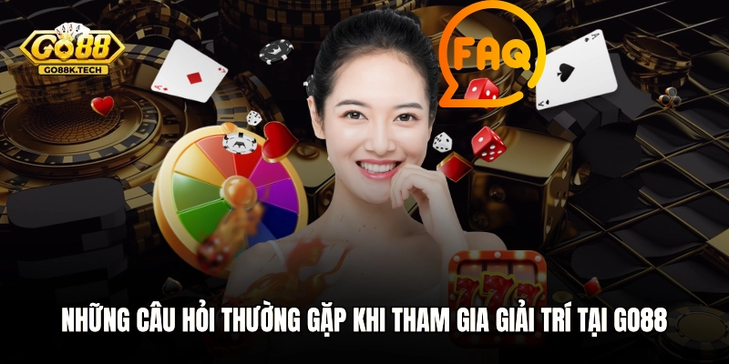 Những câu hỏi thường gặp khi tham gia giải trí tại GO88