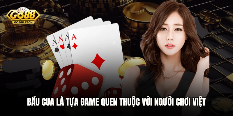 Bầu Cua là tựa game quen thuộc với người chơi Việt