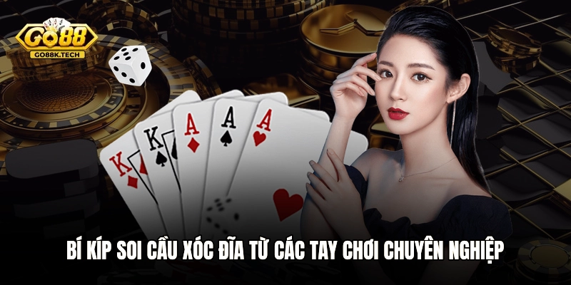 Bí kíp soi cầu Xóc đĩa từ các tay chơi chuyên nghiệp