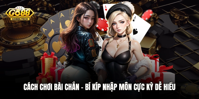 Cách Chơi Bài Chắn - Bí Kíp Nhập Môn Cực Kỳ Dễ Hiểu