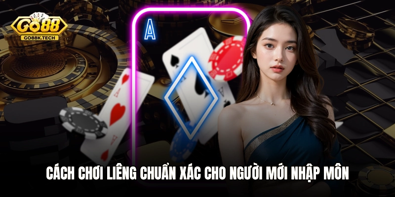 Cách chơi Liêng chuẩn xác cho người mới nhập môn