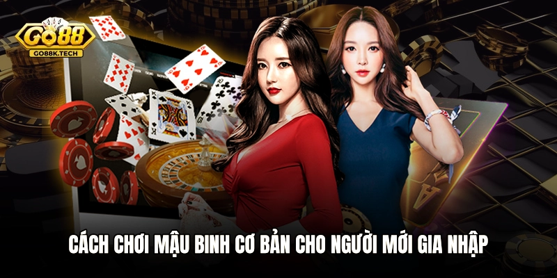 Cách chơi Mậu Binh cơ bản cho người mới gia nhập