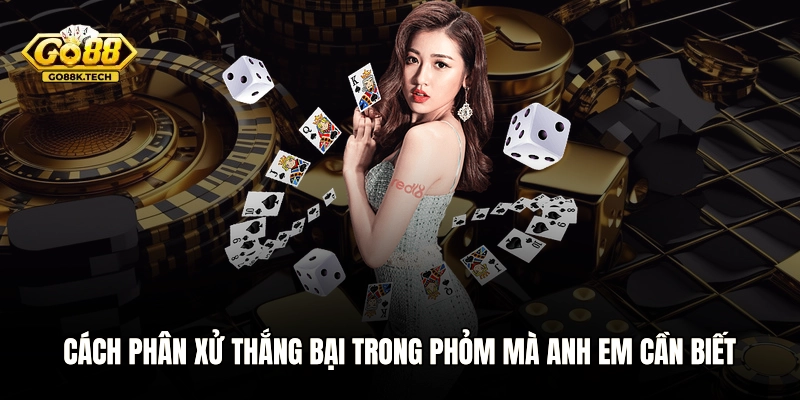 Cách phân xử thắng bại trong Phỏm mà anh em cần biết