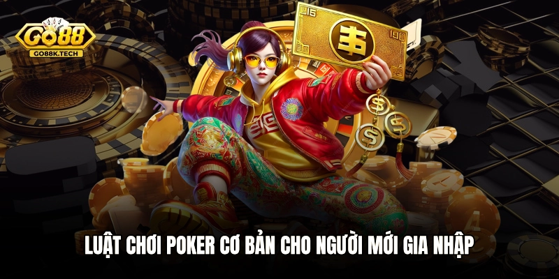Luật Chơi Poker Giúp Bạn Nhập Cuộc Nhanh, Thắng Dễ Dàng
