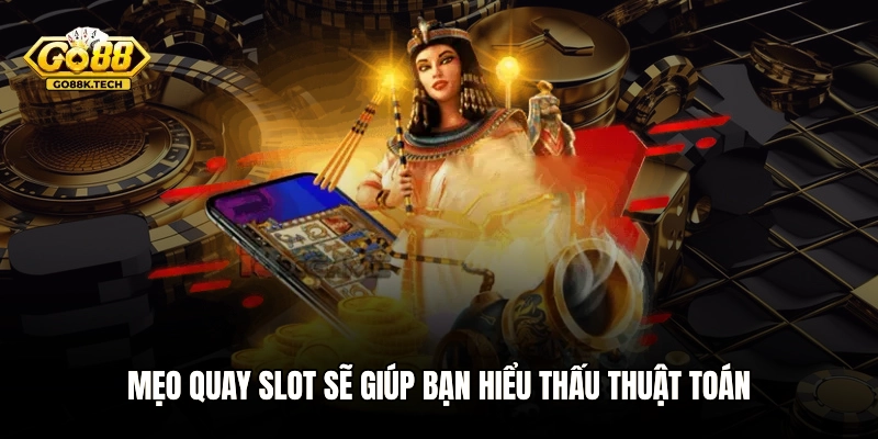 Mẹo quay slot sẽ giúp bạn hiểu thấu thuật toán