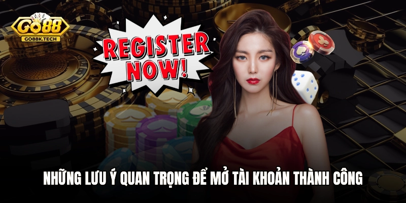 Những lưu ý quan trọng để mở tài khoản thành công