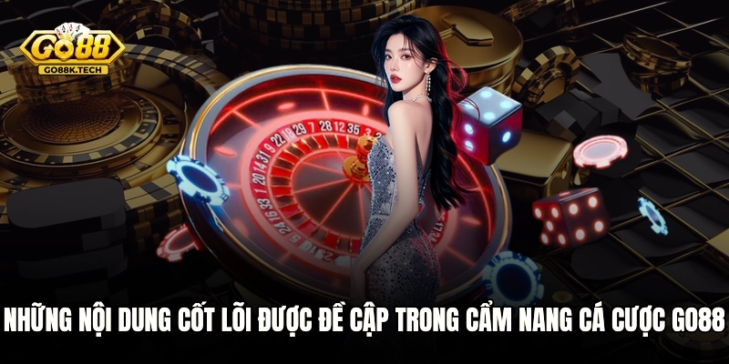 Những nội dung cốt lõi được đề cập trong cẩm nang cá cược GO88