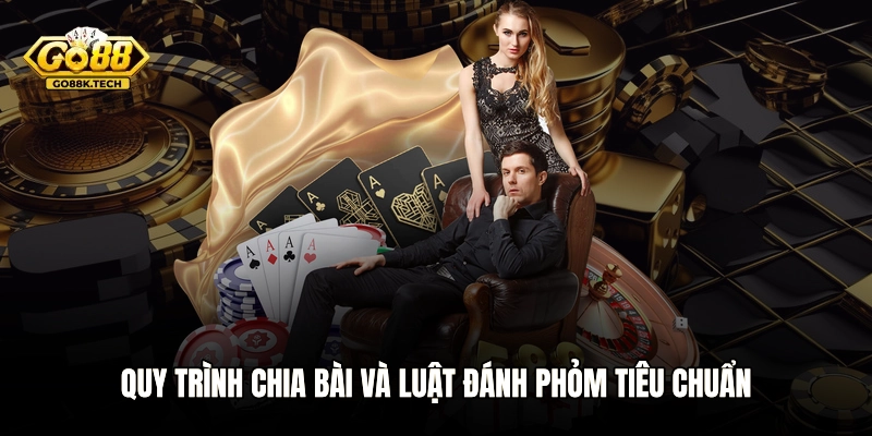 Quy trình chia bài và luật đánh Phỏm tiêu chuẩn