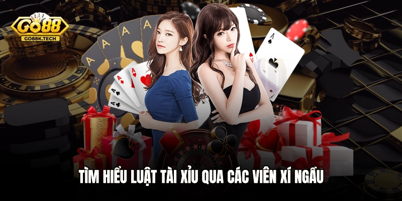 Tìm hiểu luật Tài xỉu qua các viên xí ngầu